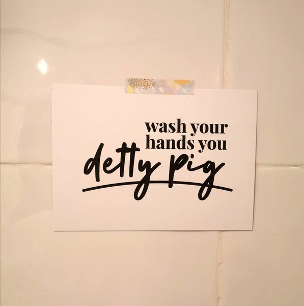 Wash Your Hands You Detty Pig